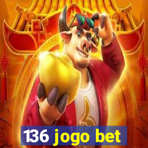 136 jogo bet